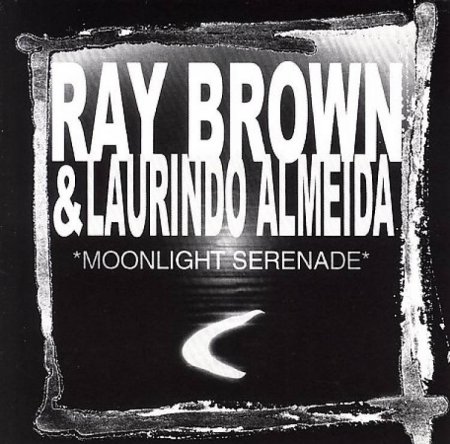 Ray Brown & Laurindo Almeida - Moonlight Serenade (1981)(1998)