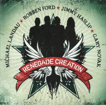 Michael Landau, Robben Ford, Jimmy Haslip, Gary Novak - Renegade Creation (2010)