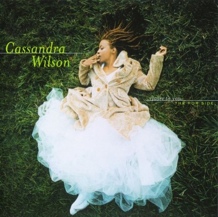 Cassandra Wilson - Closer to You The Pop Side ...