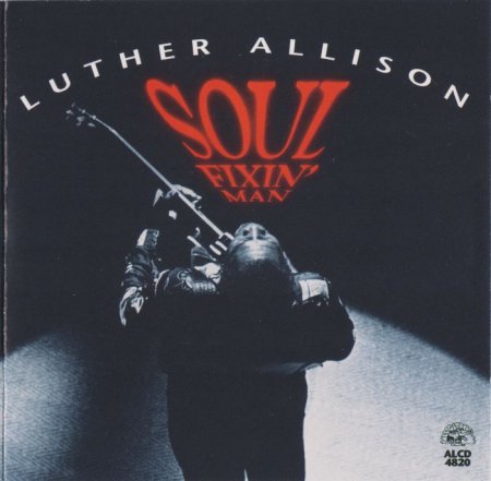 Luther Allison - Soul Fixin’ Man (1994)